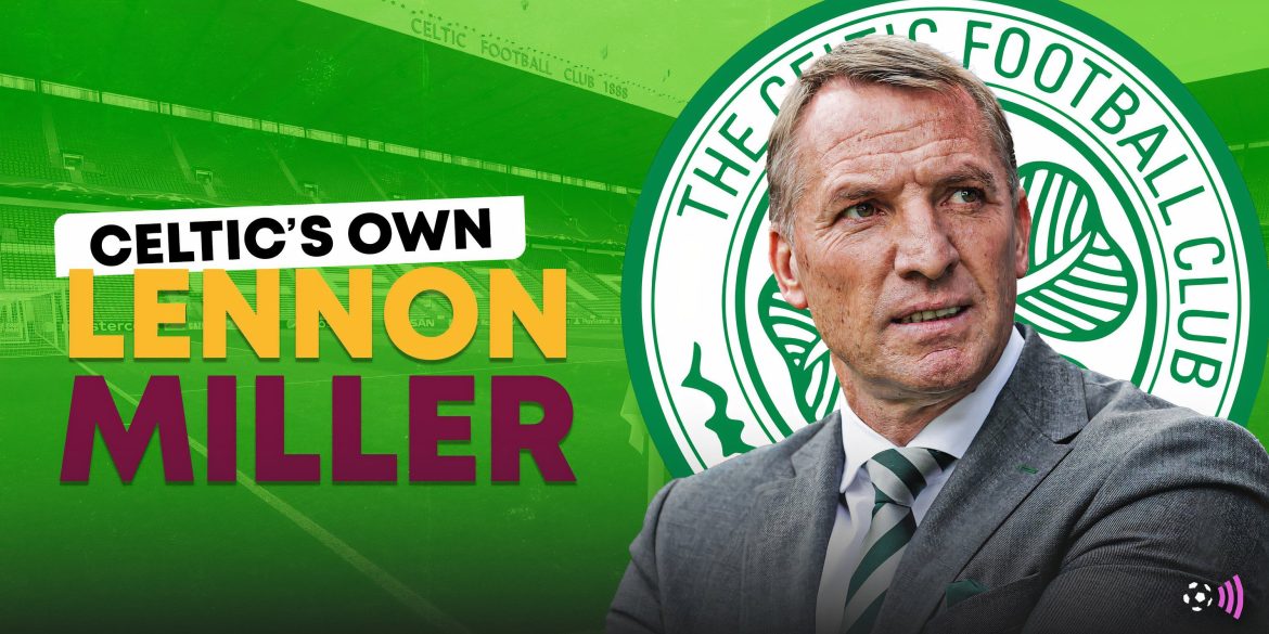 Celtic have found their own Lennon Miller in 10/10 "game winner"